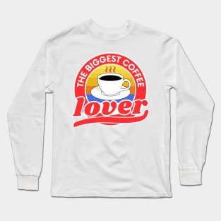 Vintage the biggest coffee lover design Long Sleeve T-Shirt